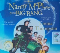 Nanny McPhee and the Big Bang written by Emma Thompson performed by Emma Thompson on Audio CD (Unabridged)